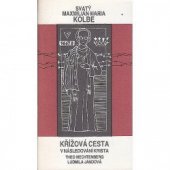 kniha Svatý Maxmilián Maria Kolbe  Křížová cesta v následování Krista, Concordia 1990