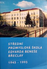 kniha Střední průmyslová škola Edvarda Beneše Břeclav: 1945–1995, Střední průmyslová škola Edvarda Beneše a Obchodní akademie Břeclav 1995