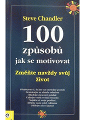 kniha 100 způsobů jak se motivovat Změňte navždy svůj život, Eugenika 2009