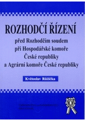 kniha Rozhodčí řízení před Rozhodčím soudem při Hospodářské komoře České republiky a Agrární komoře České republiky, Aleš Čeněk 2003