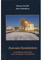 kniha Putování Kosteleckem architektura jako most mezi minulostí a současností, MH 2012