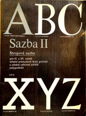 kniha Sazba II Strojová sazba pro 2. a 3. roč. stř. prům. školy graf. a SOU polygrafické, SPN 1985