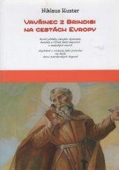 kniha Vavřinec z Brindisi na cestách Evropy životní příběhy slavného diplomata, kazatele a šiřitele Řádu kapucínů u zaalpatských zemích , Provincie kapucínů v ČR 2016