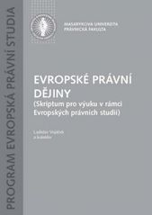 kniha Evropské právní dějiny (učebnice pro výuku v rámci Evropských právních studií), Masarykova univerzita 2009