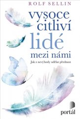 kniha Vysoce citliví lidé mezi námi Jak z nevýhody udělat přednost, Portál 2021