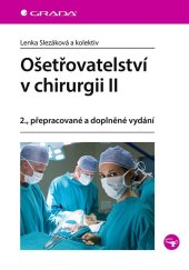 kniha Ošetřovatelství v chirurgii II 2. přepracované a doplněné vydání, Grada 2021