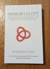 kniha Immortality The Quest to Live Forever and How it Drives Civilisation, Biteback Publishing 2012