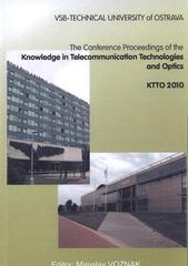 kniha The conference proceedings of the Knowledge in Telecommunication Technologies and Optics KTTO 2010, VŠB - Technical University of Ostrava 2010