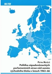 kniha Politika západoněmeckých parlamentních stran vůči zemím východního bloku v letech 1963-66, Univerzita Karlova, Fakulta sociálních věd 2012