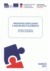 kniha Profesní vzdělávání v sociálních službách zpráva o projektu ..., Naděje 2011