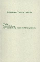 kniha PPARs thiazolidindiony : nové trendy léčby metabolického syndromu, Svatava Antonie 2008