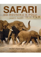 kniha Safari od rovníku k pólu, Reader’s Digest 2009