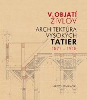 kniha V objatí živlov : architektúra Vysokých Tatier, Slovart 2017