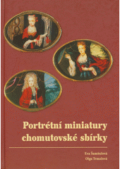 kniha Portrétní miniatury chomutovské sbírky katalog sbírky miniatur Oblastního muzea v Chomutově, Oblastní muzeum 2007