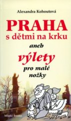 kniha Praha s dětmi na krku, aneb, Výlety pro malé nožky, Mladá fronta 2006