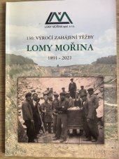 kniha Lomy Mořina 1891 - 2021 130. výročí zahájení těžby, Lomy Mořina, s.r.o. 2021