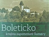 kniha Boleticko krajina zapomenuté Šumavy, Českokrumlovský rozvojový fond 2021