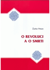 kniha O revoluci a o smrti, V nakl. Albert vydala Společnost přátel jižních Slovanů 2004