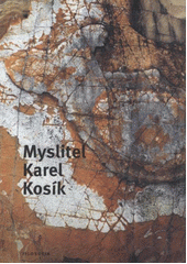 kniha Myslitel Karel Kosík, Filosofia 2011