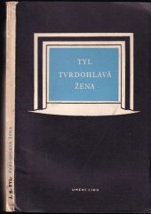 kniha Tvrdohlavá žena původní národní báchorka ve 3 jednáních, Orbis 1954