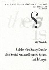 kniha Modeling of the strange behavior of the selected nonlinear dynamical systems. Part II, - Analysis = Modelování zvláštních jevů ve vybraných nelineárních dynamických systémech. Část II, Analýza : short version of Ph.D. Thesis, University of Technology 2010