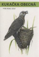 kniha Kukačka obecná - pták roku 2010, Česká společnost ornitologická ve spolupráci s Ministerstvem životního prostředí ČR, Agenturou ochrany přírody a krajiny ČR, Vojenskými lesy a statky ČR, Národním parkem České Švýcarsko, Národním parkem Šumava, Ochranou fauny ČR, CHKO Kokořínsko a CHKO Pá 2010