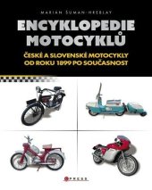 kniha Encyklopedie motocyklů České a slovenské motocykly od roku 1899 po současnost, CPRESS 2023