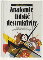 kniha Anatomie lidské destruktivity můžeme ovlivnit její podstatu a následky?, Nakladatelství Lidové noviny 1997