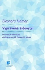 kniha Vyprávěná židovství o narativní konstrukci druhogeneračních židovských identit, Sociologické nakladatelství (SLON) 2008