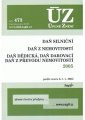 kniha Daň silniční Daň z nemovitostí ; Daň dědická, daň darovací, daň z převodu nemovitostí 2005 : podle stavu k 1.1.2005, Sagit 2005