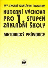 kniha Hudební výchova pro 1. stupeň základní školy metodický průvodce, SPN 2007