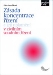 kniha Zásada koncentrace řízení a její uplatnění v civilním soudním řízení, Leges 2010