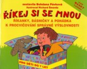 kniha Říkej si se mnou [říkanky, básničky a pohádka k procvičování správné výslovnosti, CP Books 2005