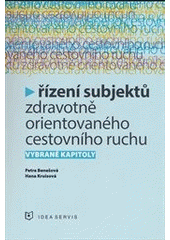 kniha Řízení subjektů zdravotně orientovaného cestovního ruchu Vybrané kapitoly , Idea servis 2013