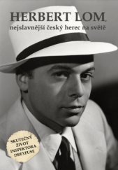 kniha Herbert Lom, nejslavnější český herec na světě Skutečný život inspektora Dreyfuse, NZB 2016