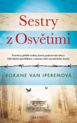 kniha Sestry z Osvětimi pravdivý příběh rodiny, která poskytovala úkryt židovským uprchlíkům v samém srdci nacistického území, Brána 2021