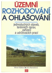 kniha Územní rozhodování a ohlašování jednoduchých staveb, terénních úprav, zařízení a udržovacích prací, Linde 2007