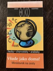 kniha Všude jako doma minislovník na cesty : [řecky, chorvatsky, arabsky, Albatros 2006