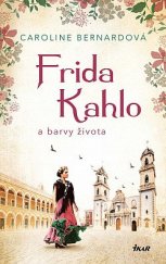 kniha Frida Kahlo a barvy života, Ikar 2022