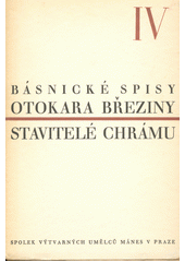 kniha Básnické spisy Otokara Březiny IV. - Stavitelé chrámu, Mánes 1929