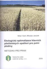 kniha Ekologická optimalizace hlavních pěstitelských opatření pro polní plodiny, Výzkumný ústav rostlinné výroby 2009