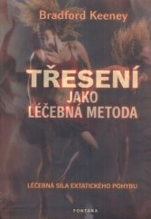 kniha Třesení jako léčebná metoda léčebná síla extatického pohybu, Fontána 2011