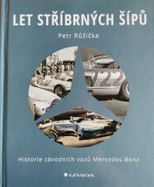 kniha Let stříbrných šípů Historie závodních vozů Mercedes-Benz, Grada 2019