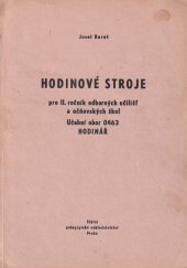 kniha Hodinové stroje pro 2. ročník odborných učilišť a učňovských škol Učeb. obor: hodinář, SPN 1970