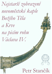 kniha Nejstarší zobrazení novoměstské kaple Božího Těla a Krve na picím rohu Václava IV., Bratrstvo Obruče s Kladivem 2018