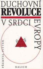 kniha Duchovní revoluce v srdci Evropy pohled do dějin českého národa, Kalich 1995