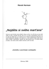 kniha "Najděte si svého marťana" přednášky z psychologie a pedagogiky, Hanex 2006