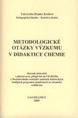 kniha Metodologické otázky výzkumu v didaktice chemie sborník abstraktů s plnými texty příspěvků na CD-ROMu z Mezinárodního semináře studentů doktorských studijních programů zaměřených na chemické vzdělávání : Hradec Králové, XI-2009, Univerzita Hradec Králové, Pedagogická fakulta, katedra chemie, Gaudeamus 2009