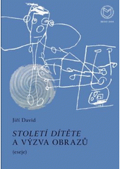 kniha Století dítěte a výzva obrazů (eseje), Masarykova univerzita 2008