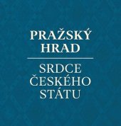 kniha Pražský hrad - srdce českého státu, Správa Pražského hradu 2022